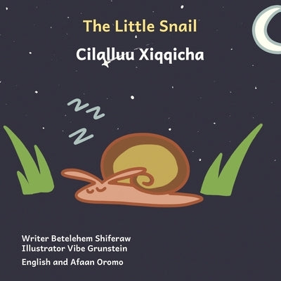 The Little Snail: Good Things Come To Those Who Wait in English and Afaan Oromo by Ready Set Go Books