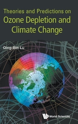 Theories & Predictions on Ozone Depletion & Climate Change by Lu Qing-Bin