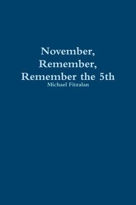 November, Remember, Remember the 5th by Fitzalan, Michael