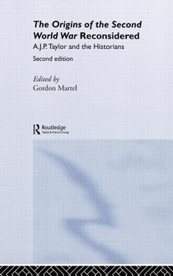 Origins of the Second World War Reconsidered by Martel, Gordon