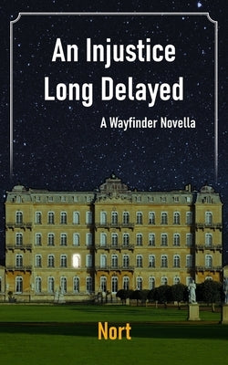 An Injustice Long Delayed: A Wayfinder Novella by Nort