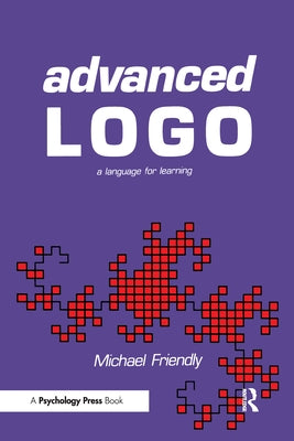 Advanced Logo: A Language for Learning by Friendly, Michael