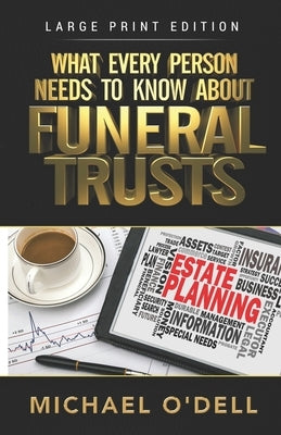 What Every Person Needs to Know About Funeral Trusts: Michael O'Dell by O'Dell, Michael