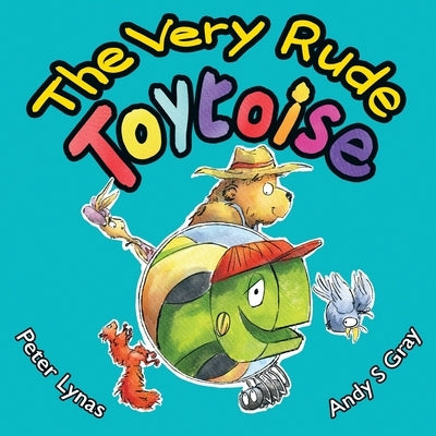 The Very Rude Toytoise by Lynas, Peter