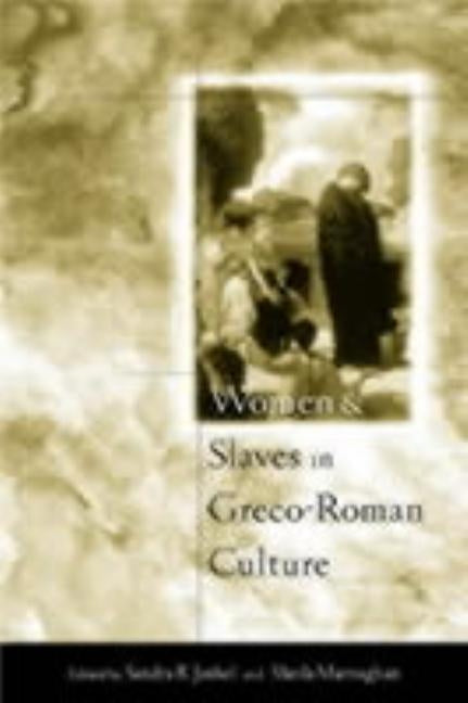 Women and Slaves in Greco-Roman Culture: Differential Equations by Joshel, Sandra R.
