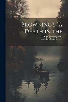 Browning's "A Death in the Desert" by Anonymous