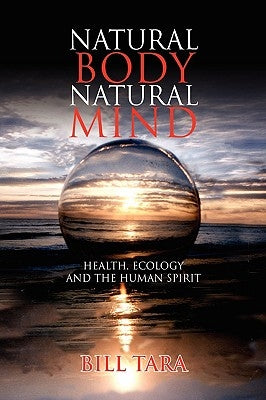 Natural Body Natural Mind by Tara, Bill