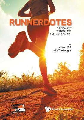 Runnerdotes: A Collection of Anecdotes from Inspirational Runners by Mok, Adrian