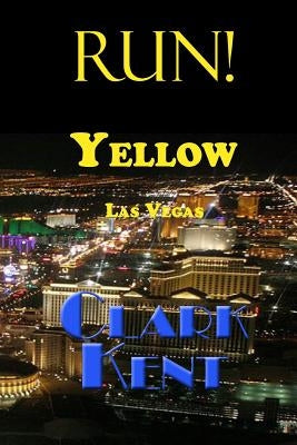 Run! Yellow Las Vegas by Kent, Clark