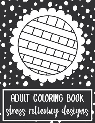 Adult Coloring Book: Stress Relieving Designs by Marketspace Co