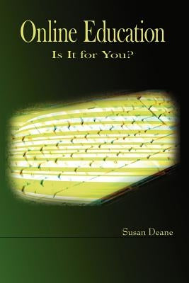 Online Education: Is It for You? by Deane, Susan