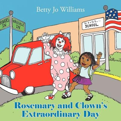 Rosemary and Clown's Extraordinary Day by Betty Jo Williams