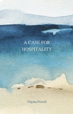 A Case For Hospitality by Powell, Chyina