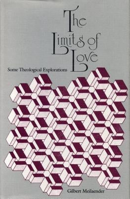 The Limits of Love: Some Theological Explorations by Meilaender, Gilbert
