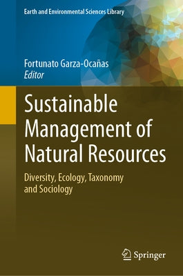 Sustainable Management of Natural Resources: Diversity, Ecology, Taxonomy and Sociology by Garza-Ocañas, Fortunato