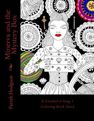 Minerva and the Mystery Box: A Crochet-a-Long Coloring Book Story by Hodgson, Farrah