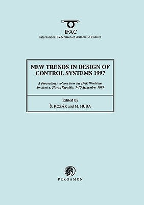 New Trends in Design of Control Systems 1997 by Kozak, S.