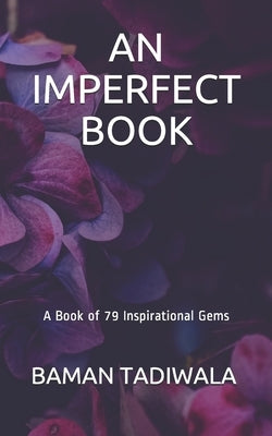 An Imperfect Book: A Book of 79 Inspirational Gems by Tadiwala, Baman