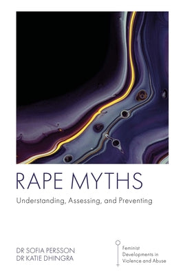 Rape Myths: Understanding, Assessing, and Preventing by Persson, Sofia
