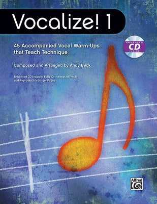 Vocalize! 1: 45 Accompanied Vocal Warm-Ups That Teach Technique, Book & Enhanced CD [With CD (Audio)] by Beck, Andy