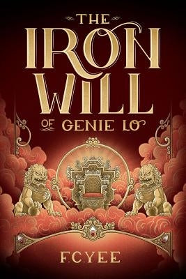 The Iron Will of Genie Lo by Yee, F. C.