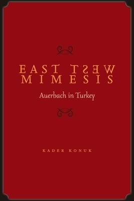 East West Mimesis: Auerbach in Turkey by Konuk, Kader