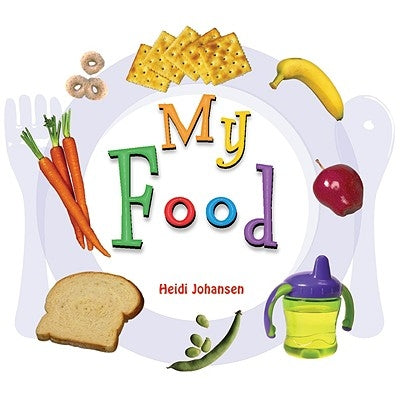 My Food by Johansen, Heidi Leigh