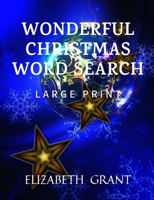 Wonderful Christmas Word Search: 28 Fun Puzzles With Solutions For Adults and Kids (Large Print) by Grant, Elizabeth