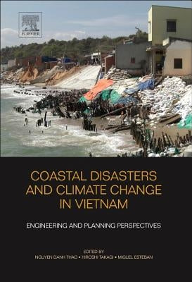Coastal Disasters and Climate Change in Vietnam: Engineering and Planning Perspectives by Thao, Nguyen Danh