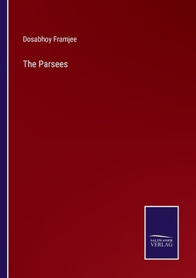 The Parsees by Framjee, Dosabhoy