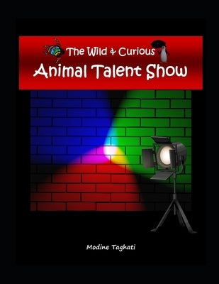 The Wild & Curious Animal Talent Show by Taghati, Modine