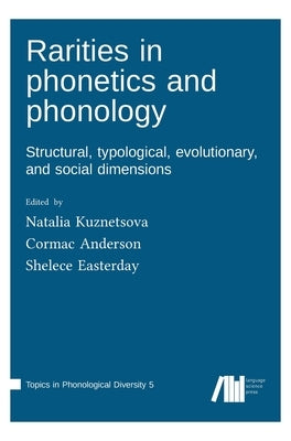 Rarities in phonetics and phonology by Easterday, Shelece
