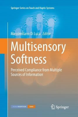 Multisensory Softness: Perceived Compliance from Multiple Sources of Information by Di Luca, Massimiliano