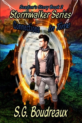 Stormwalker Series Connections in Time Seadon's Story (Book2) by Boudreaux, S. G.