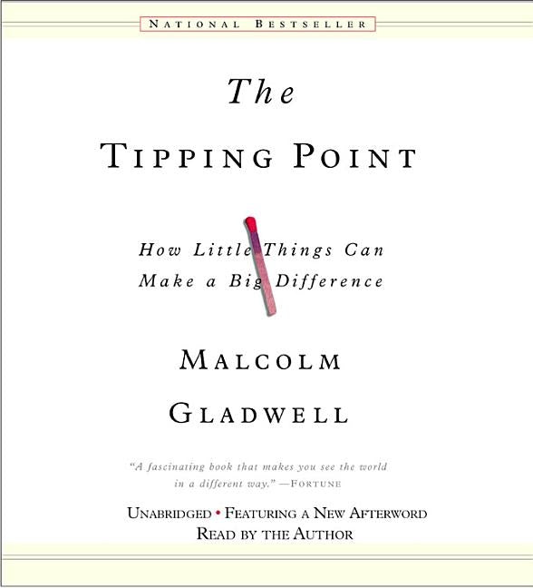 The Tipping Point: How Little Things Can Make a Big Difference by Gladwell, Malcolm