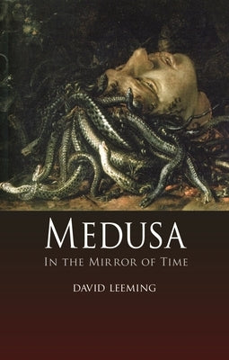 Medusa: In the Mirror of Time by Leeming, David