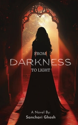 From Darkness to Light by Ghosh, Sanchari