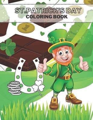 St Patrick's Day Coloring Book: The Lucky Green Irish Holidays For Kids by Color, Just