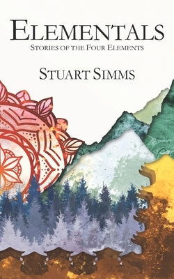 Elementals: Stories of the Four Elements by Simms, Stuart