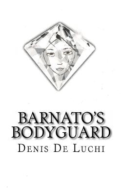 Barnato's Bodyguard by De Luchi, Denis