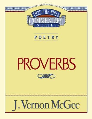 Thru the Bible Vol. 20: Poetry (Proverbs): 20 by McGee, J. Vernon