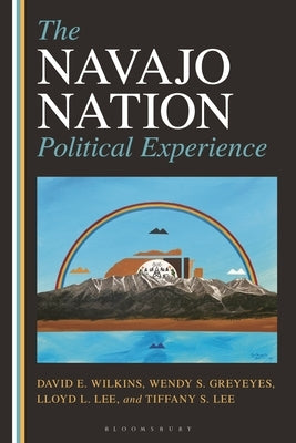 The Navajo Nation Political Experience by Wilkins, David E.
