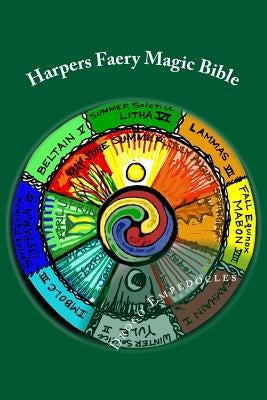 Harpers Faery Magic Bible: New-Age Testament & Neo-Pagan Scripture by Empedocles, Drogo H. F.