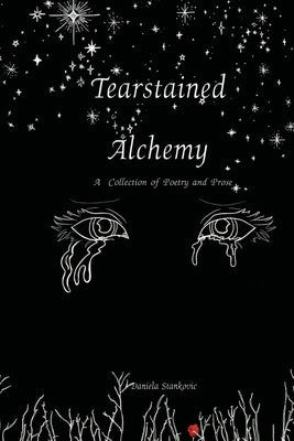 Tearstained Alchemy by Stankovic, Daniela