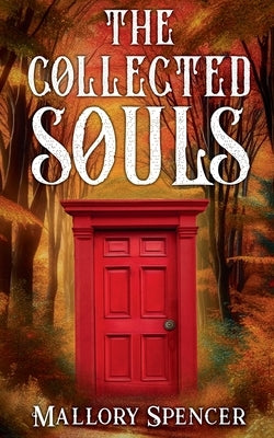 The Collected Souls by Spencer, Mallory