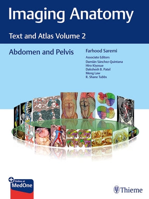 Imaging Anatomy: Text and Atlas Volume 2: Abdomen and Pelvis by Saremi, Farhood
