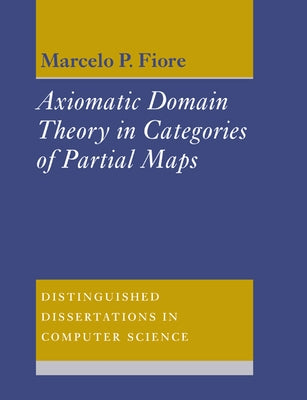 Axiomatic Domain Theory in Categories of Partial Maps by Fiore, Marcelo P.