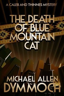 The Death of Blue Mountain Cat: A Caleb & Thinnes Mystery by Dymmoch, Michael Allen