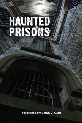 Haunted Prisons by Cano, Brian J.
