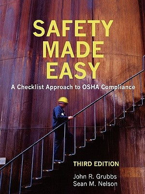 Safety Made Easy: A Checklist Approach to OSHA Compliance, Third Edition by Grubbs, John R.